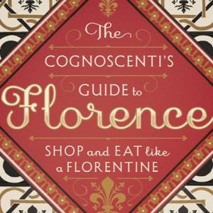 The Cognoscenti’s Guide to Florence by Louise Fili & Lise Apatof