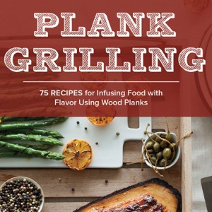 Plank Grilling by Dina Guillen Shows You How to Infuse Food with Flavor Using Wood Planks