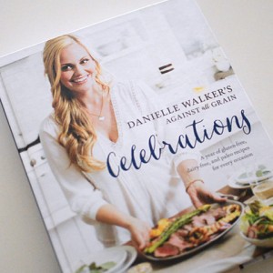 Paleo Recipes for Company: Danielle Walker’s Against All Grain Celebrations