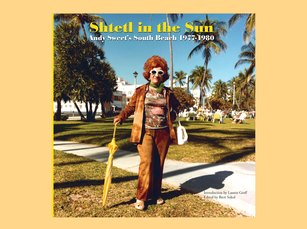 hobnobmag Shtetl in the Sun- Andy Sweet’s South Beach 1977-1980